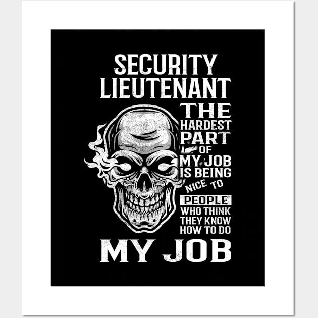 Security Lieutenant T Shirt - The Hardest Part Gift Item Tee Wall Art by candicekeely6155